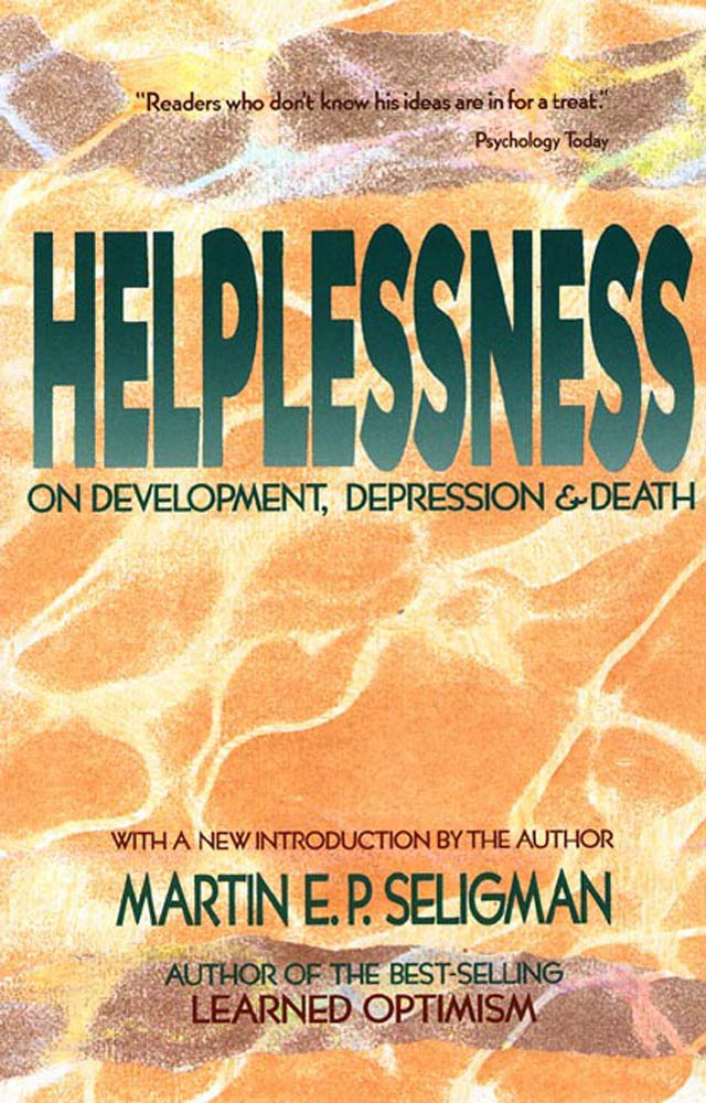 Martin E. P. Seligman Helplessness On Depression, Development and