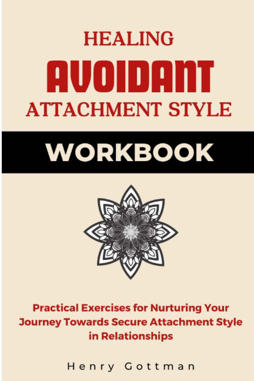 Healing Avoidant Attachment Style Workbook: Practical Exercises for ...